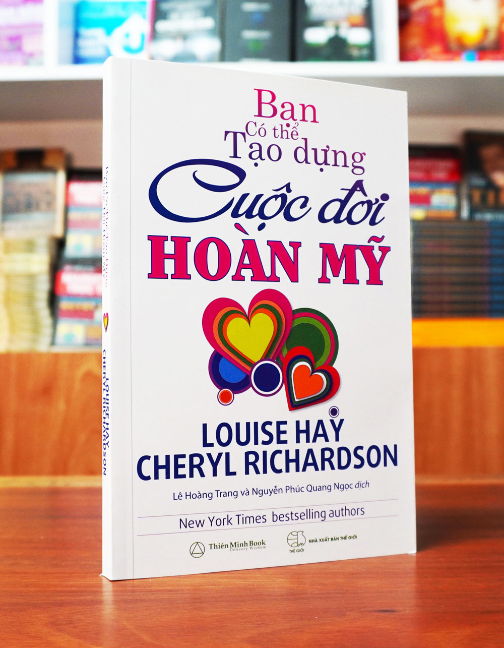 Bạn Có Thể Tạo Dựng Cuộc Đời Hoàn Mỹ - Louise Hay & Cheryl Richardson